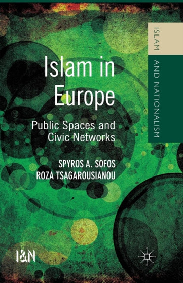 Islam in Europe : Public Spaces and Civic Networks