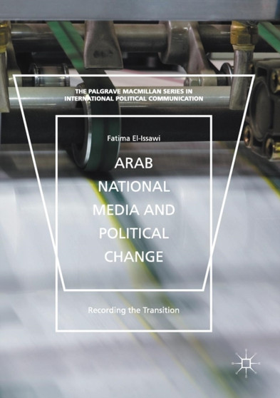 Arab National Media and Political Change : "Recording the Transition"