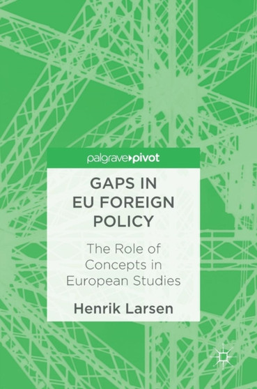 Gaps in EU Foreign Policy : The Role of Concepts in European Studies