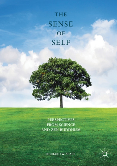 The Sense of Self : Perspectives from Science and Zen Buddhism
