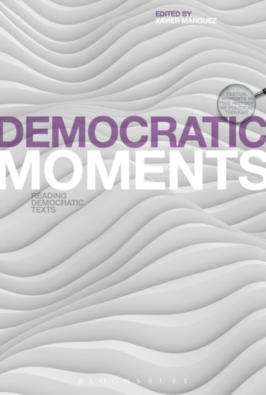 Democratic Moments : Reading Democratic Texts