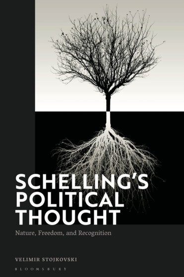 Schelling???s Political Thought : Nature, Freedom, and Recognition