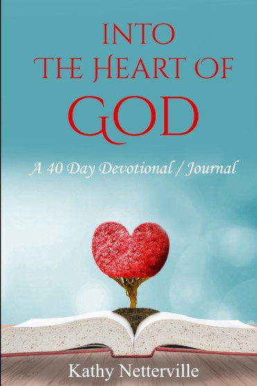 Into the Heart of God : A 40-Day Devotional Journal
