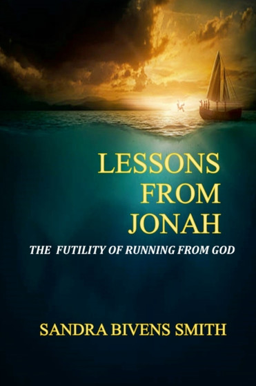 Lessons From Jonah : The Futility of Running From God