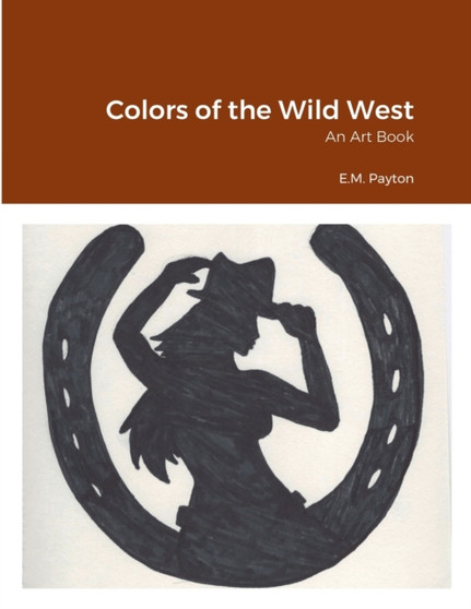 Colors of the Wild West : An Art Book
