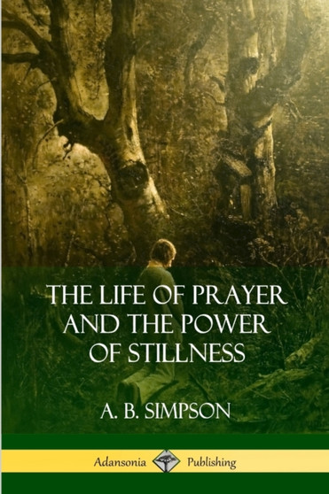 The Life of Prayer and the Power of Stillness