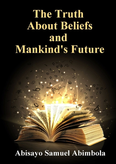 The Truth About Beliefs and Mankind's Future