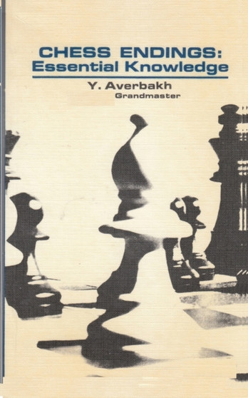Chess Endings Essential Knowledge by Yuri Averbakh - Paperback