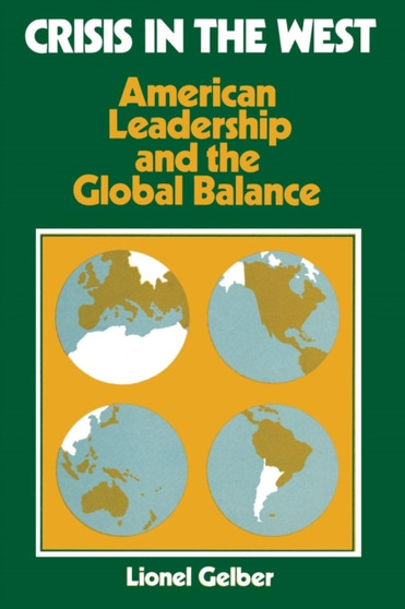 Crisis in the West : American Leadership and the Global Balance