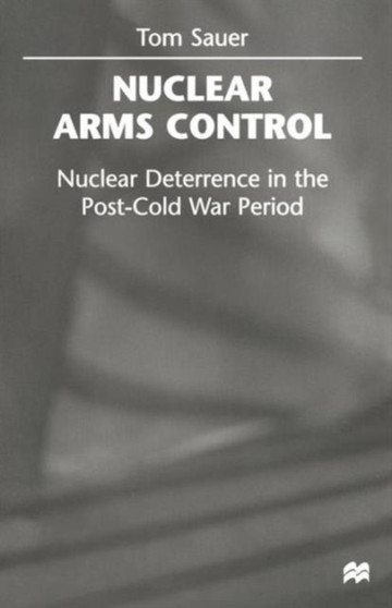 Nuclear Arms Control : Nuclear Deterrence in the Post-Cold War Period