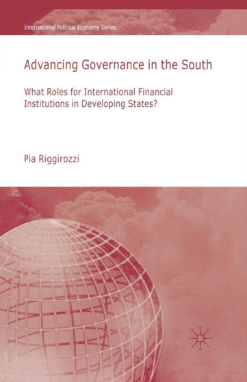 Advancing Governance in the South : What Roles for International Financial Institutions in Developing States?