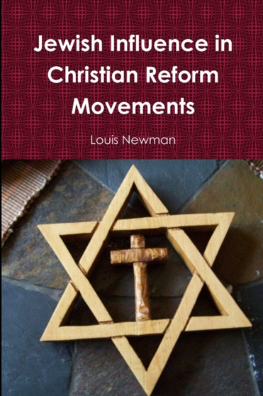 Jewish Influence in Christian Reform Movements Jewish Influence in Christian Reform Movements