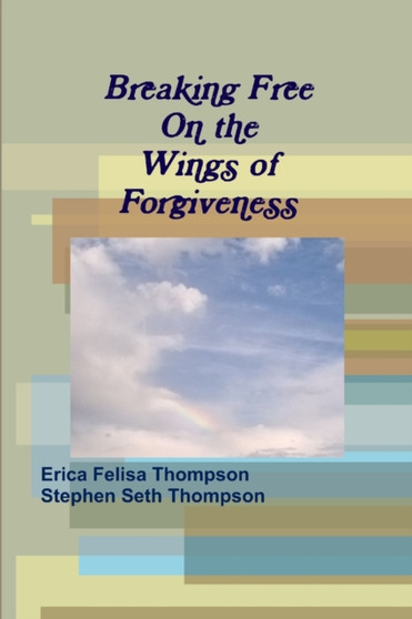 Breaking Free on the Wings of Forgiveness