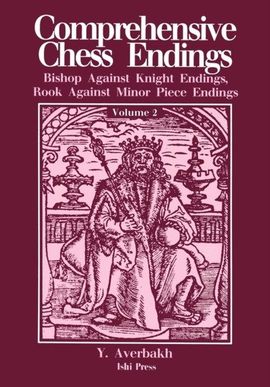 Comprehensive Chess Endings Volume 2 Bishop Against Knight Endings Rook Against Minor Piece Endings by Yuri Averbakh - Paperback