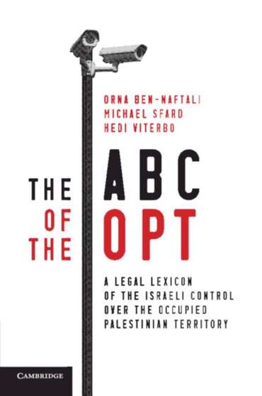 The ABC of the OPT : A Legal Lexicon of the Israeli Control over the Occupied Palestinian Territory