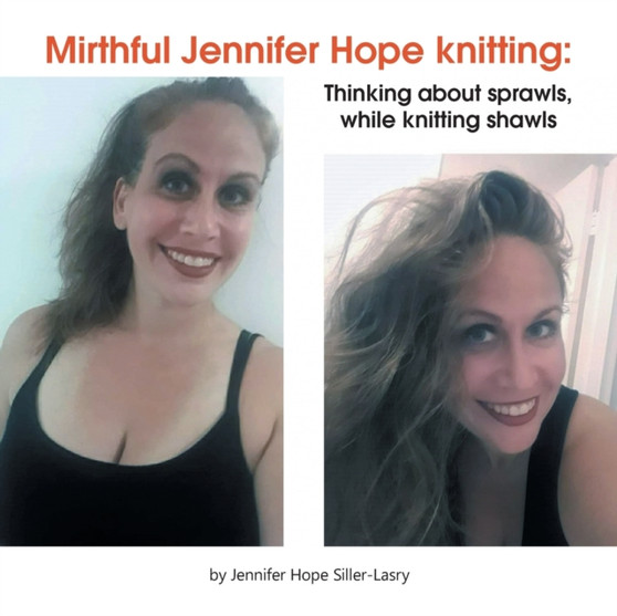 Mirthful Jennifer Hope Knitting : Thinking About Sprawls, While Knitting Shawls by Jennifer Hope Siller-Lasry - Paperback
