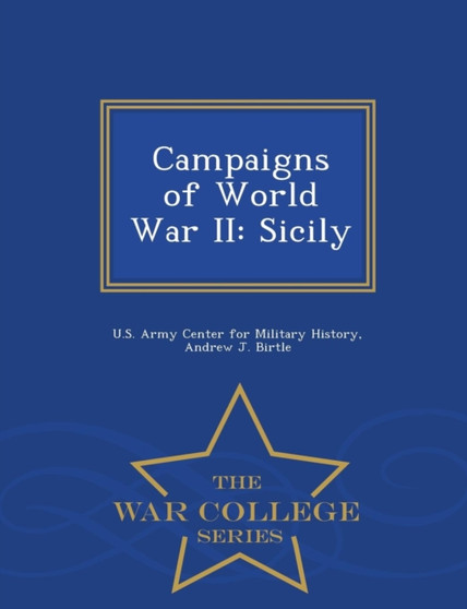 Campaigns of World War II : Sicily - War College Series