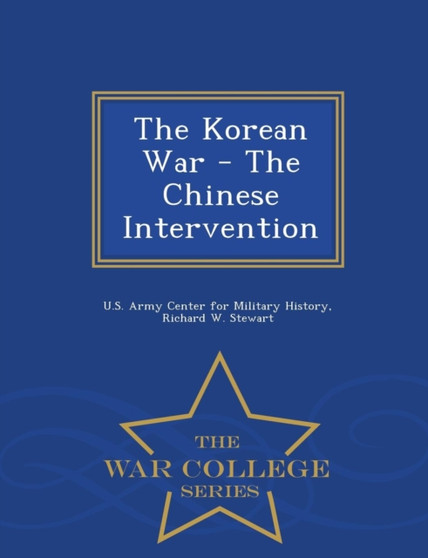 The Korean War - The Chinese Intervention - War College Series