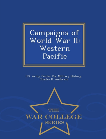 Campaigns of World War II : Western Pacific - War College Series