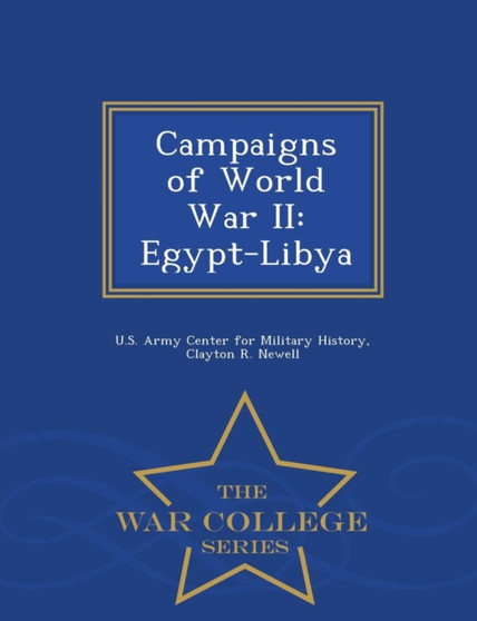 Campaigns of World War II : Egypt-Libya - War College Series