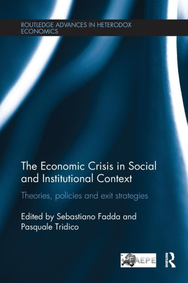 The Economic Crisis in Social and Institutional Context : Theories, Policies and Exit Strategies