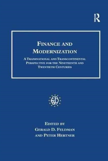 Finance and Modernization : A Transnational and Transcontinental Perspective for the Nineteenth and Twentieth Centuries