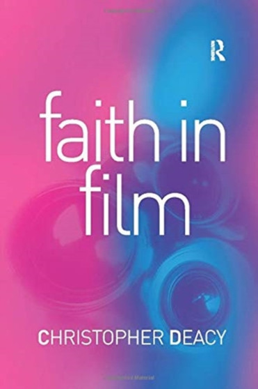 Faith in Film : Religious Themes in Contemporary Cinema