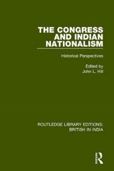 The Congress and Indian Nationalism : Historical Perspectives