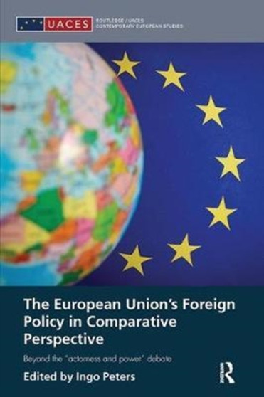 The European Union's Foreign Policy in Comparative Perspective : Beyond the ???Actorness and Power??? Debate