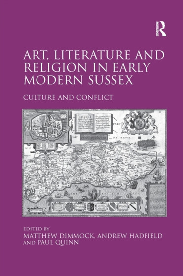 Art, Literature and Religion in Early Modern Sussex : Culture and Conflict
