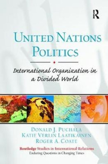 United Nations Politics : International Organization in a Divided World