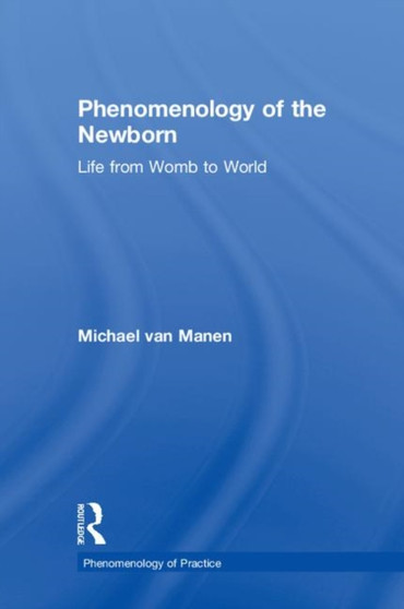 Phenomenology of the Newborn : Life from Womb to World