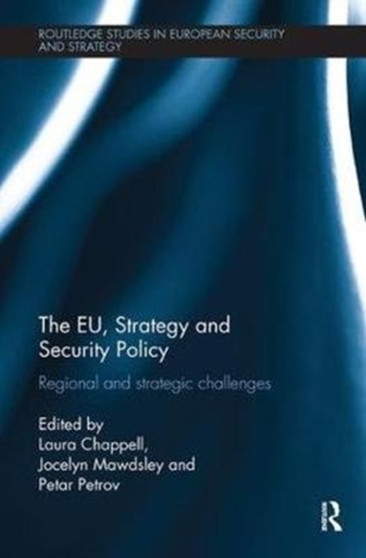 The EU, Strategy and Security Policy : Regional and Strategic Challenges