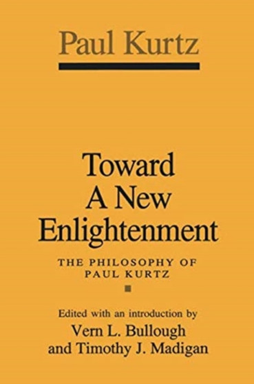 Toward a New Enlightenment : Philosophy of Paul Kurtz