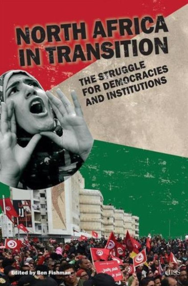North Africa in Transition : The Struggle for Democracy and Institutions