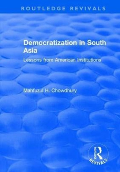 Democratization in South Asia : Lessons from American Institutions