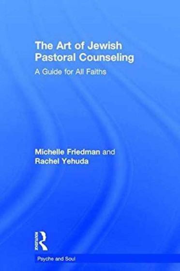 The Art of Jewish Pastoral Counseling : A Guide for All Faiths