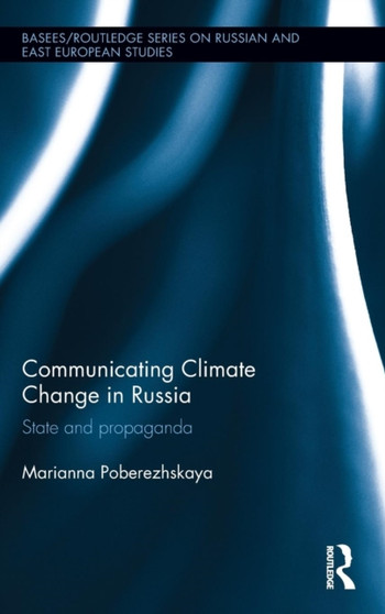 Communicating Climate Change in Russia : State and Propaganda