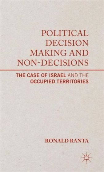 Political Decision Making and Non-Decisions : The Case of Israel and the Occupied Territories