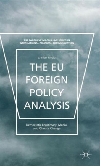 The EU Foreign Policy Analysis : Democratic Legitimacy, Media, and Climate Change