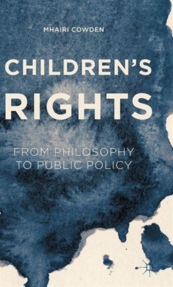Children's Rights : From Philosophy to Public Policy
