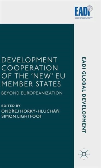 Development Cooperation of the 'New' EU Member States : Beyond Europeanization
