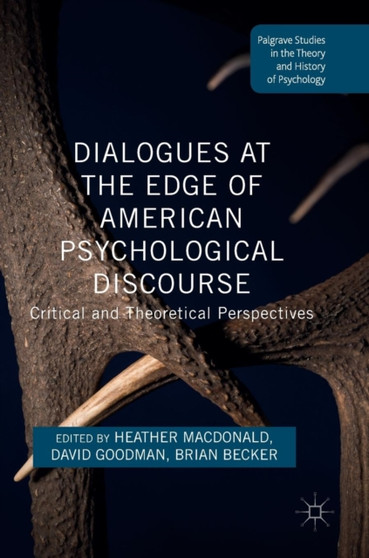 Dialogues at the Edge of American Psychological Discourse : Critical and Theoretical Perspectives