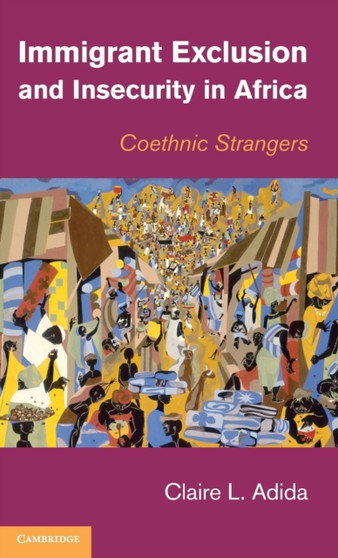 Immigrant Exclusion and Insecurity in Africa : Coethnic Strangers