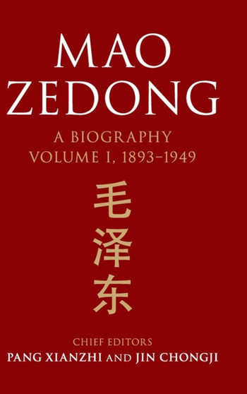 Mao Zedong: Volume 1, 1893-1949 : A Biography