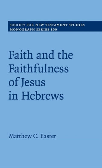 Faith and the Faithfulness of Jesus in Hebrews