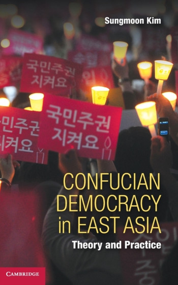 Confucian Democracy in East Asia : Theory and Practice