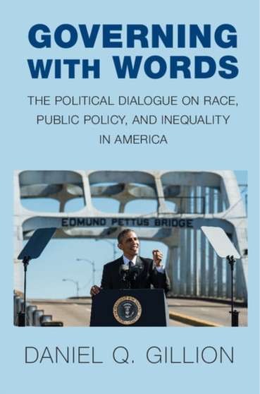 Governing with Words : The Political Dialogue on Race, Public Policy, and Inequality in America