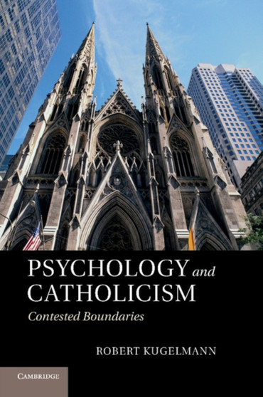 Psychology and Catholicism : Contested Boundaries