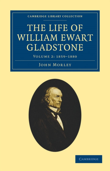 The Life of William Ewart Gladstone : Volume 2